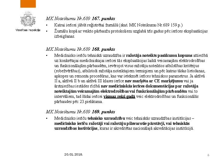 MK Noteikumu Nr. 689 167. punkts • • Katrai ierīcei jābūt reģistrētai žurnālā (skat.