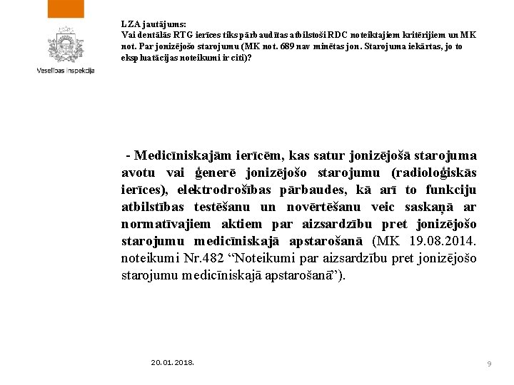 LZA jautājums: Vai dentālās RTG ierīces tiks pārbaudītas atbilstoši RDC noteiktajiem kritērijiem un MK