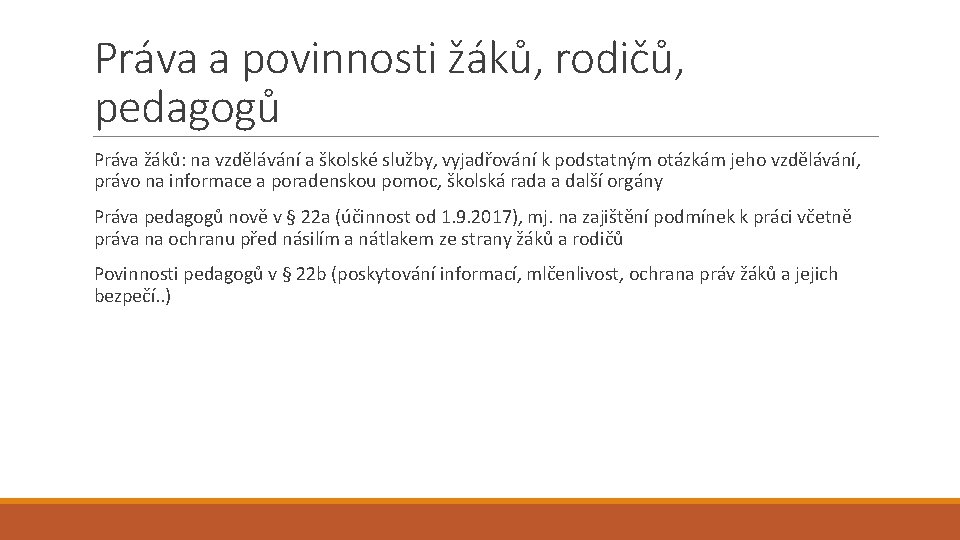 Práva a povinnosti žáků, rodičů, pedagogů Práva žáků: na vzdělávání a školské služby, vyjadřování