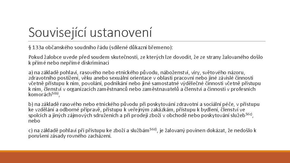 Související ustanovení § 133 a občanského soudního řádu (sdílené důkazní břemeno): Pokud žalobce uvede