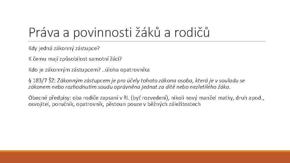 Práva a povinnosti žáků a rodičů Kdy jedná zákonný zástupce? K čemu mají způsobilost