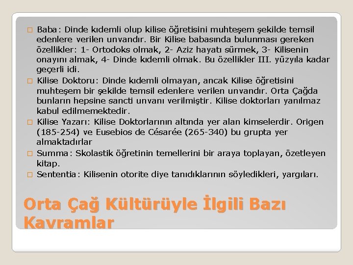� � � Baba: Dinde kıdemli olup kilise öğretisini muhteşem şekilde temsil edenlere verilen