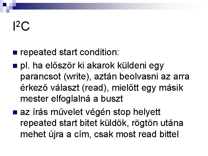 I 2 C repeated start condition: n pl. ha először ki akarok küldeni egy