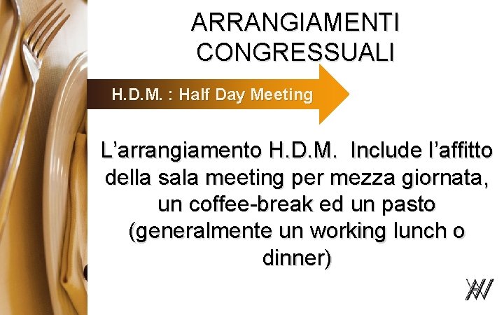 ARRANGIAMENTI CONGRESSUALI H. D. M. : Half Day Meeting L’arrangiamento H. D. M. Include