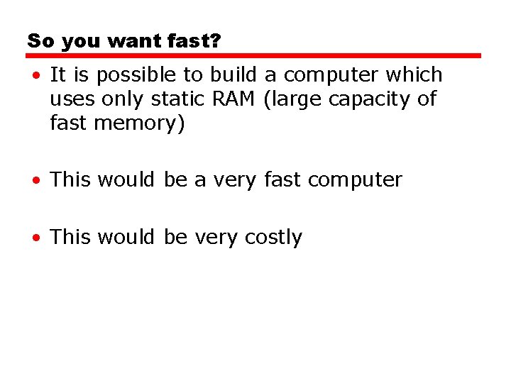 So you want fast? • It is possible to build a computer which uses