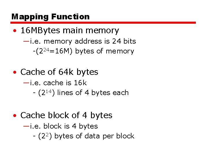 Mapping Function • 16 MBytes main memory —i. e. memory address is 24 bits
