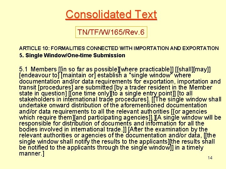 Consolidated Text TN/TF/W/165/Rev. 6 ARTICLE 10: FORMALITIES CONNECTED WITH IMPORTATION AND EXPORTATION 5. Single