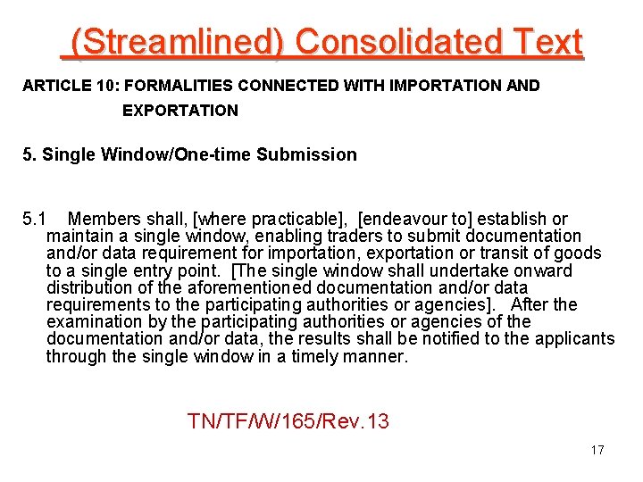 (Streamlined) Consolidated Text ARTICLE 10: FORMALITIES CONNECTED WITH IMPORTATION AND EXPORTATION 5. Single Window/One-time