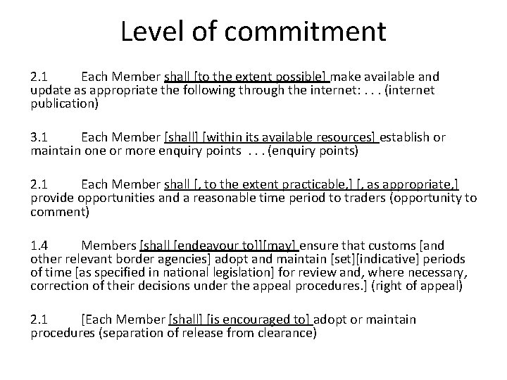 Level of commitment 2. 1 Each Member shall [to the extent possible] make available