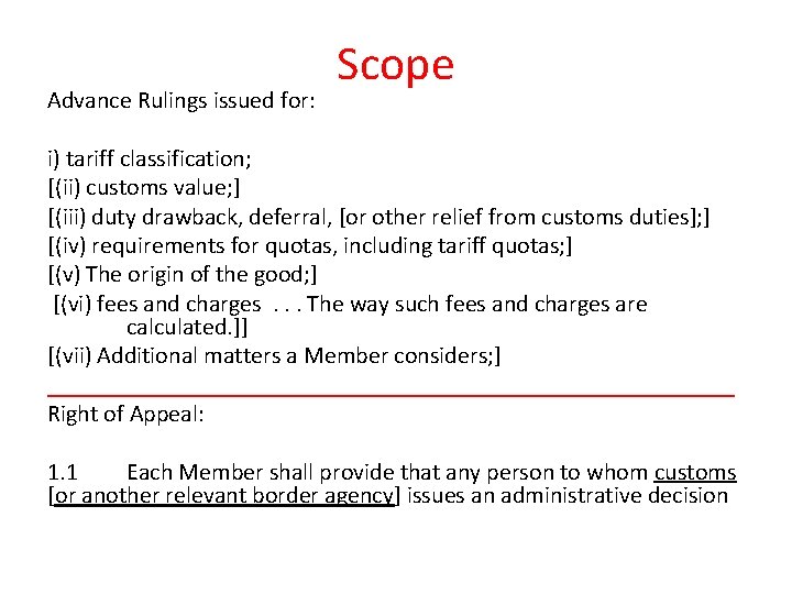 Advance Rulings issued for: Scope i) tariff classification; [(ii) customs value; ] [(iii) duty