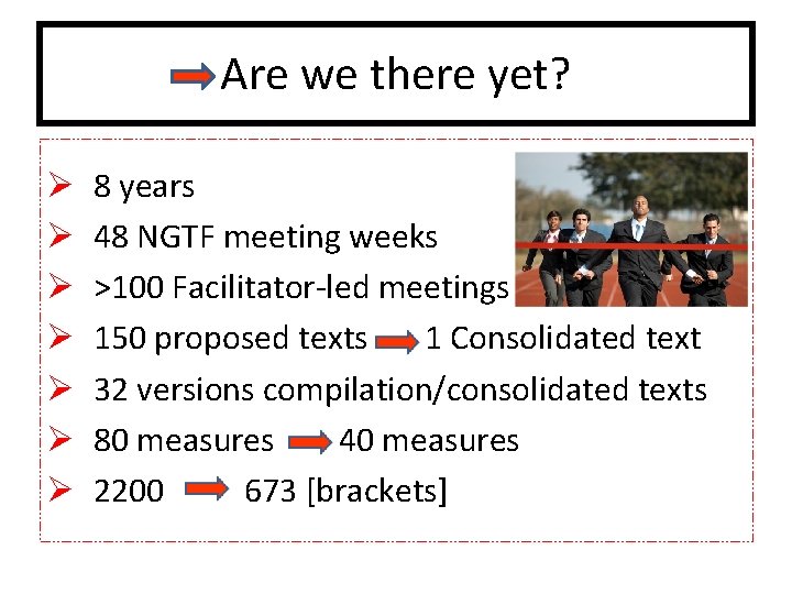 Are we there yet? Ø 8 years Ø 48 NGTF meeting weeks Ø >100