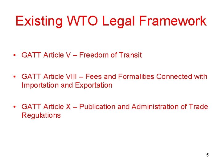 Existing WTO Legal Framework • GATT Article V – Freedom of Transit • GATT