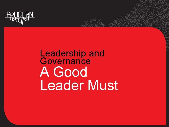 Leadership and Governance A Good Leader Must 