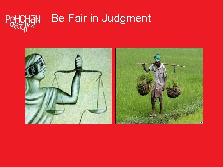 Be Fair in Judgment 