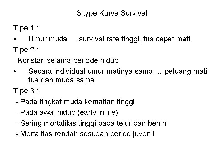 3 type Kurva Survival Tipe 1 : • Umur muda … survival rate tinggi,