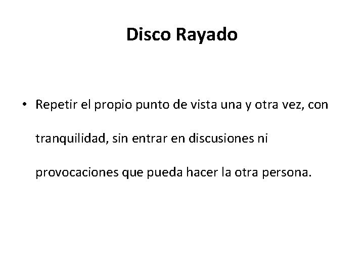 Disco Rayado • Repetir el propio punto de vista una y otra vez, con