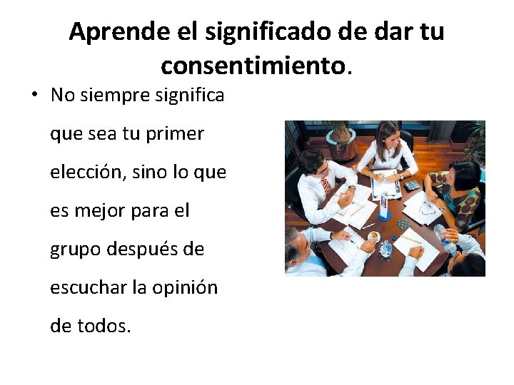 Aprende el significado de dar tu consentimiento. • No siempre significa que sea tu