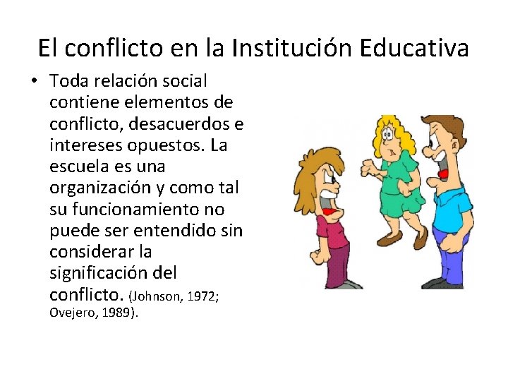 El conflicto en la Institución Educativa • Toda relación social contiene elementos de conflicto,