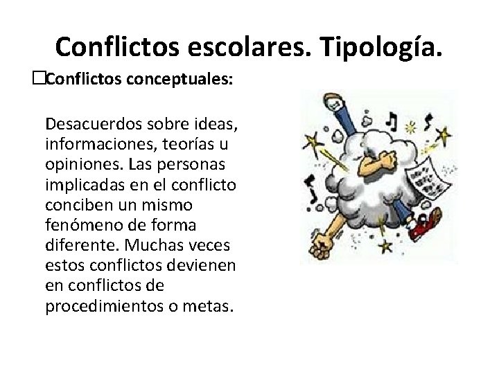 Conflictos escolares. Tipología. �Conflictos conceptuales: Desacuerdos sobre ideas, informaciones, teorías u opiniones. Las personas