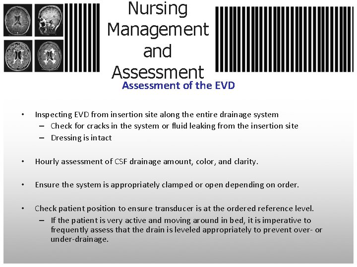 Nursing Management and Assessment of the EVD • Inspecting EVD from insertion site along