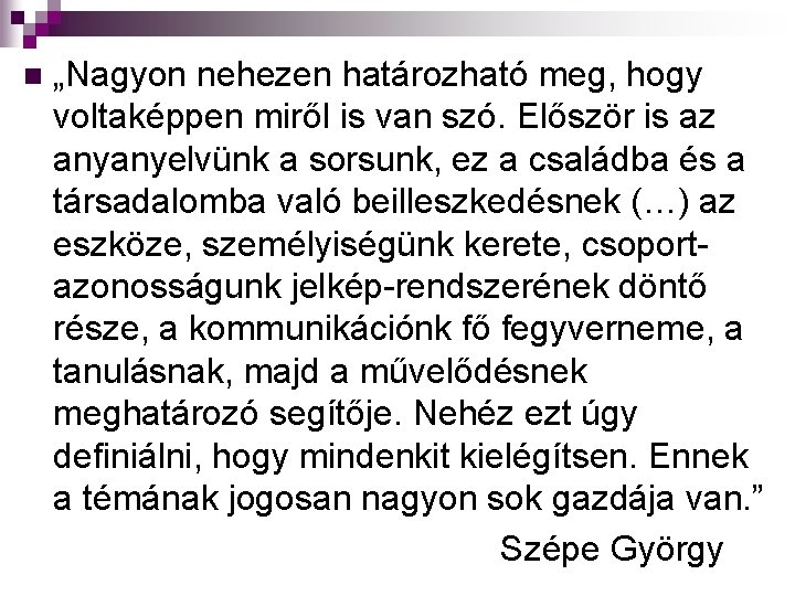 n „Nagyon nehezen határozható meg, hogy voltaképpen miről is van szó. Először is az