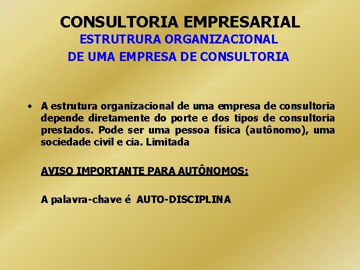 CONSULTORIA EMPRESARIAL ESTRUTRURA ORGANIZACIONAL DE UMA EMPRESA DE CONSULTORIA • A estrutura organizacional de