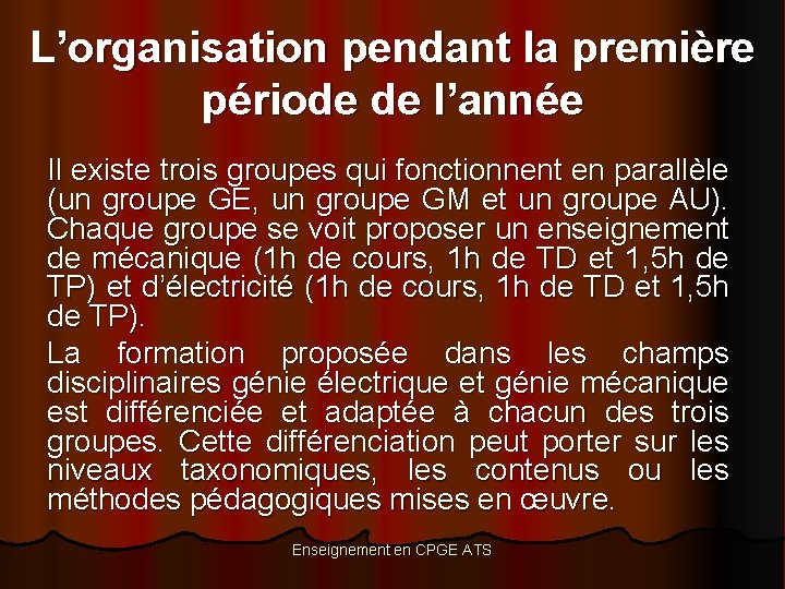 L’organisation pendant la première période de l’année Il existe trois groupes qui fonctionnent en