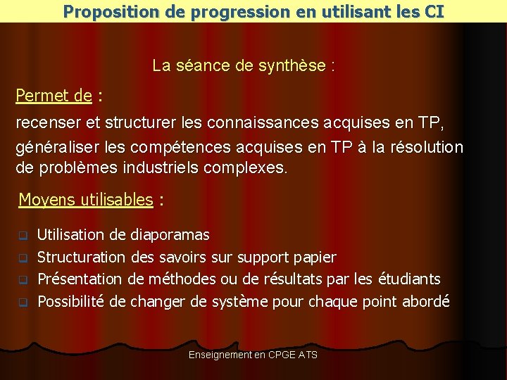 Proposition de progression en utilisant les CI La séance de synthèse : Permet de