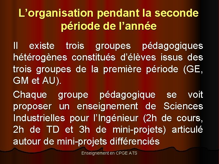 L’organisation pendant la seconde période de l’année Il existe trois groupes pédagogiques hétérogènes constitués