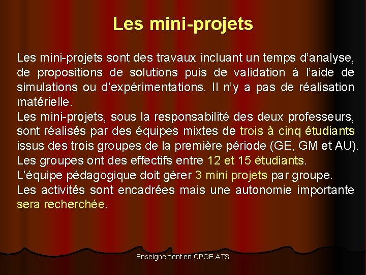 Les mini-projets sont des travaux incluant un temps d’analyse, de propositions de solutions puis