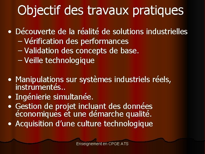 Objectif des travaux pratiques • Découverte de la réalité de solutions industrielles – Vérification