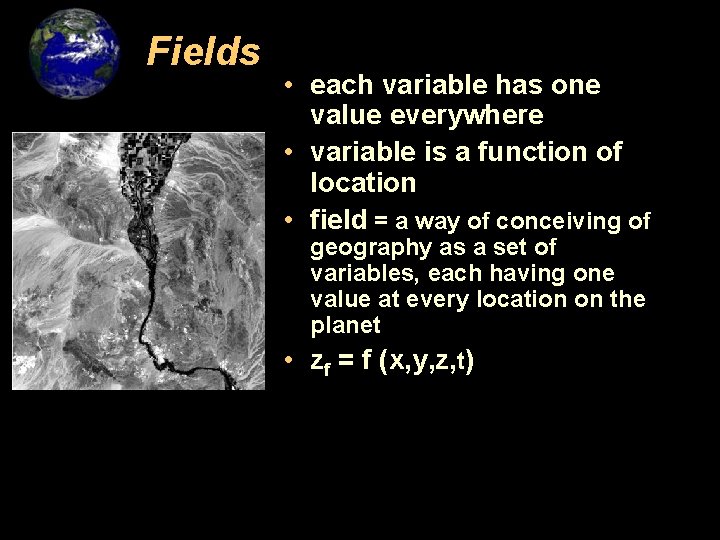 Fields • each variable has one value everywhere • variable is a function of