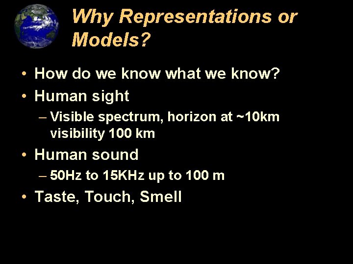 Why Representations or Models? • How do we know what we know? • Human