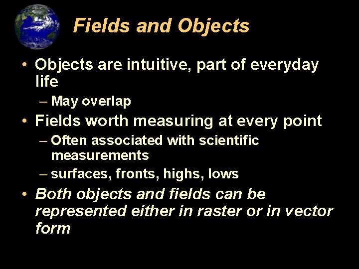 Fields and Objects • Objects are intuitive, part of everyday life – May overlap