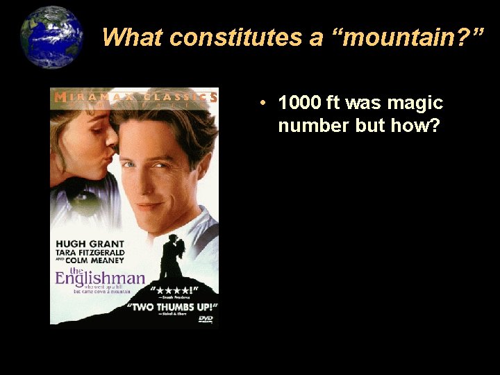 What constitutes a “mountain? ” • 1000 ft was magic number but how? 