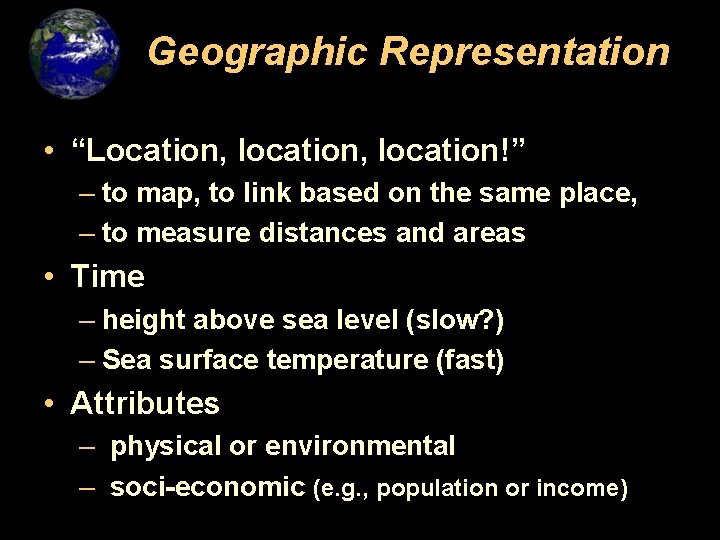Geographic Representation • “Location, location!” – to map, to link based on the same