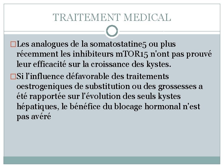 TRAITEMENT MEDICAL �Les analogues de la somatostatine 5 ou plus récemment les inhibiteurs m.