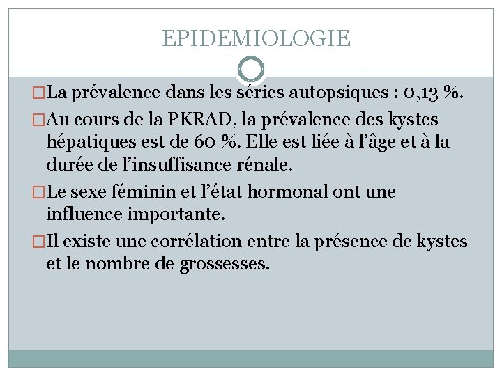 EPIDEMIOLOGIE �La prévalence dans les séries autopsiques : 0, 13 %. �Au cours de