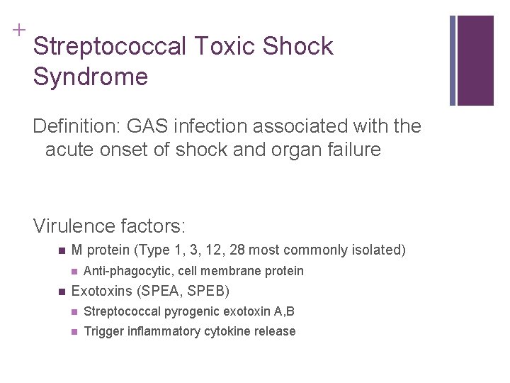 + Streptococcal Toxic Shock Syndrome Definition: GAS infection associated with the acute onset of + Streptococcal Toxic Shock Syndrome Definition: GAS infection associated with the acute onset of