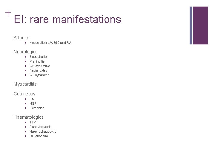 + EI: rare manifestations Arthritis n Association b/w B 19 and RA Neurological n + EI: rare manifestations Arthritis n Association b/w B 19 and RA Neurological n