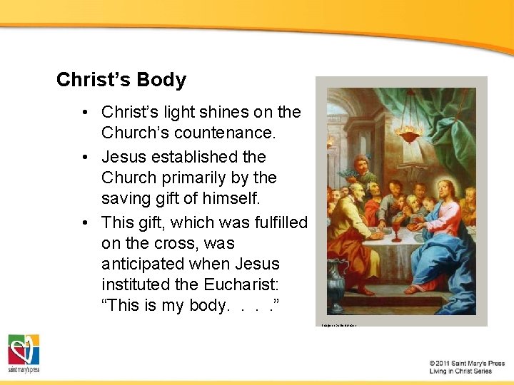 Christ’s Body • Christ’s light shines on the Church’s countenance. • Jesus established the