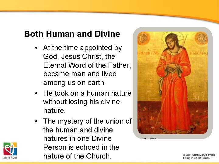 Both Human and Divine • At the time appointed by God, Jesus Christ, the