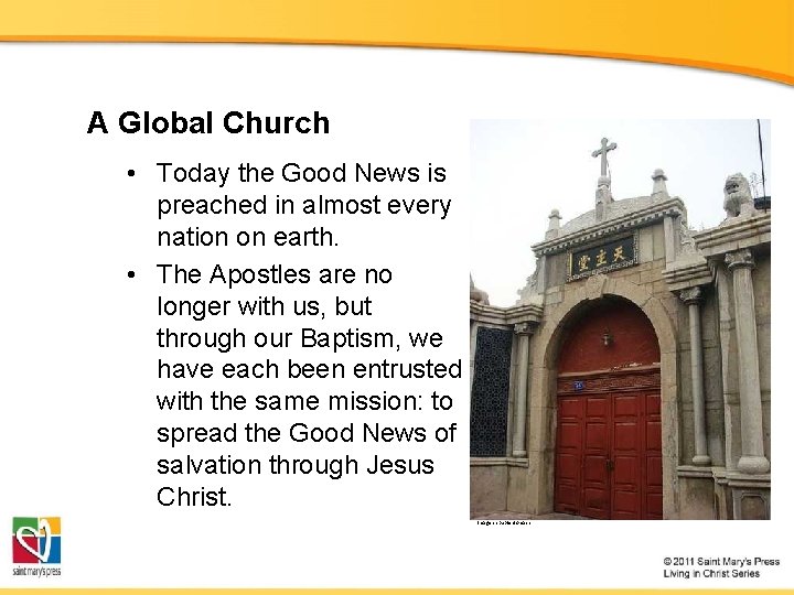 A Global Church • Today the Good News is preached in almost every nation