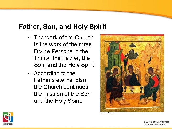 Father, Son, and Holy Spirit • The work of the Church is the work