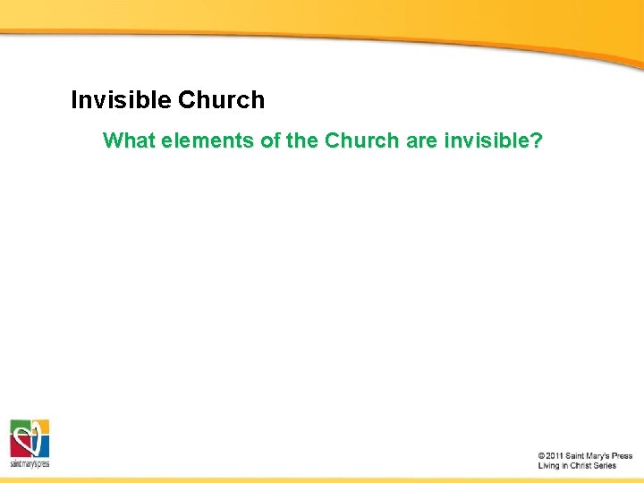 Invisible Church What elements of the Church are invisible? 