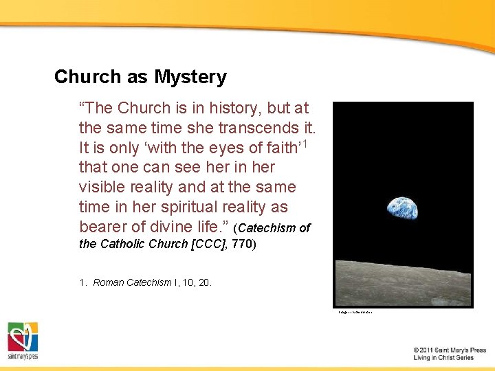 Church as Mystery “The Church is in history, but at the same time she