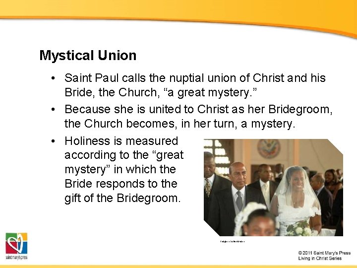 Mystical Union • Saint Paul calls the nuptial union of Christ and his Bride,