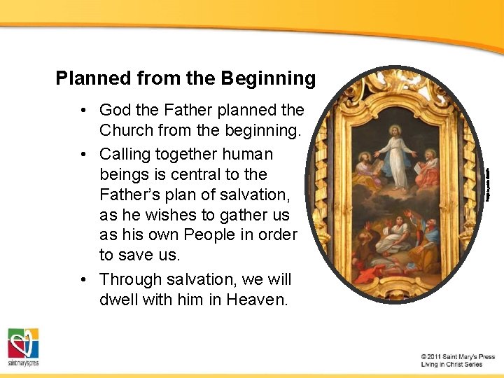 Planned from the Beginning • God the Father planned the Church from the beginning.