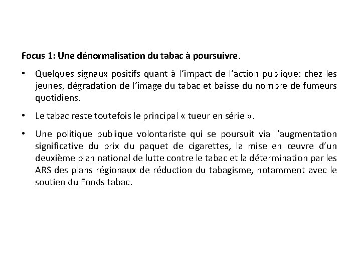 Focus 1: Une dénormalisation du tabac à poursuivre. • Quelques signaux positifs quant à