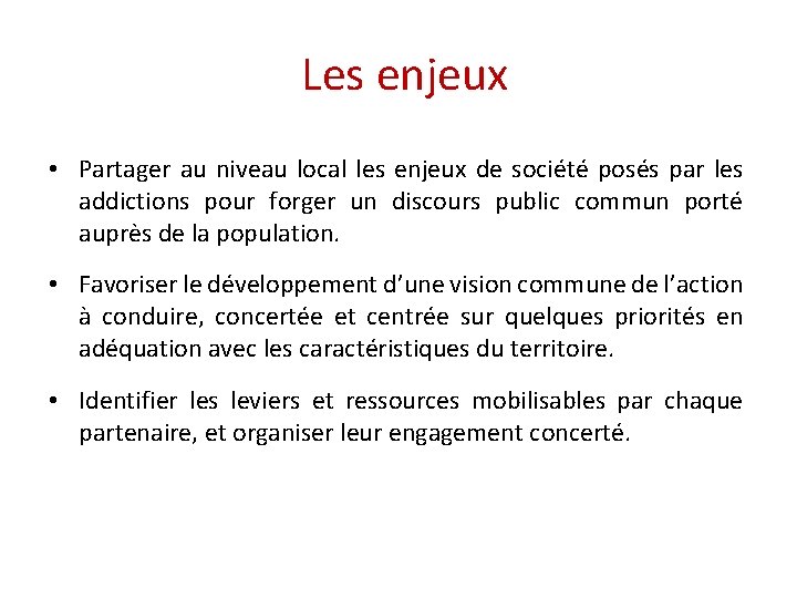 Les enjeux • Partager au niveau local les enjeux de société posés par les